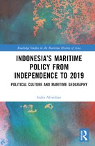 Routledge Studies in the Maritime History of Asia- Indonesia’s Maritime Policy from Independence to 2019