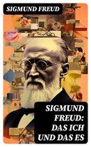 Sigmund Freud: Das Ich und das Es
