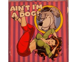 Ain'T I'M A Dog