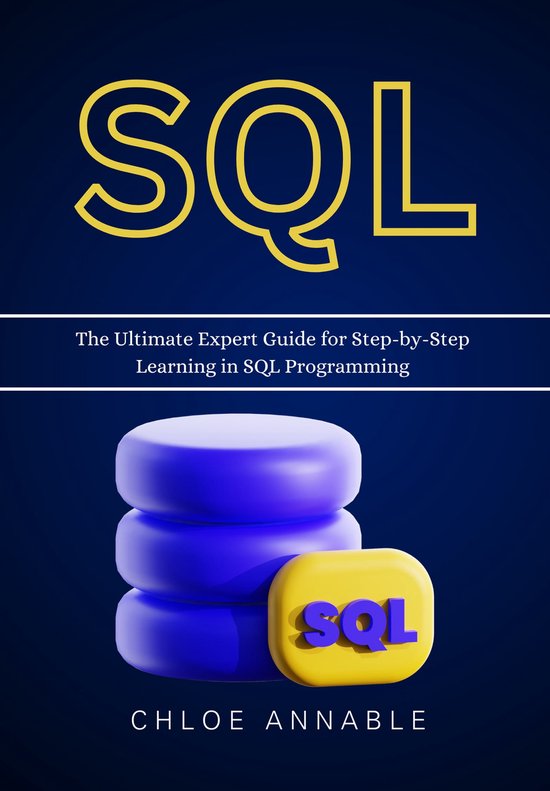 Computer Programming - SQL: The Ultimate Expert Guide for Step-by-Step ...