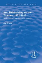Routledge Revivals- Iron Shipbuilding on the Thames, 1832–1915