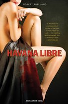 The Cuban Noir Novels - Havana Libre
