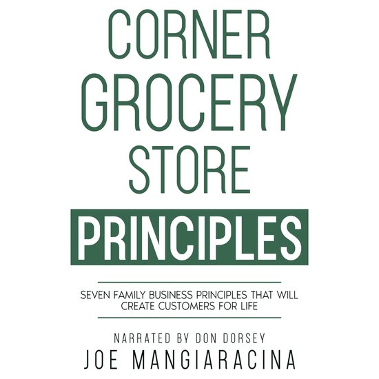 Corner Grocery Store Principles, Joe Mangiaracina 9781456644024