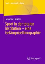 Sport – Gesellschaft – Kultur- Sport in der totalen Institution – eine Gefängnisethnographie