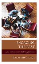 Teaching History Today and in the Future- Engaging the Past