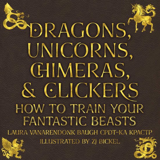 Dragons, Unicorns, Chimeras, & Clickers - cover