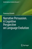 Interdisciplinary Evolution Research 7 - Narrative Persuasion. A Cognitive Perspective on Language Evolution