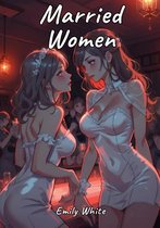 Erotic Sexy Stories Collection with Explicit High Quality Illustrations in Manga and Hentai Style. Hot and Forbidden Plots Uncensored. Nude Images of Naughty and Beautiful Girls. Only for Adults 18+. 26 - Married Women