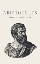 Klassiker der Weltphilosophie 4 - Nikomachische Ethik - Aristoteles' Meisterwerk