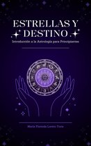 Estrellas y Destino 1 - Estrellas y Destino Introducción a la Astrología para Principiantes