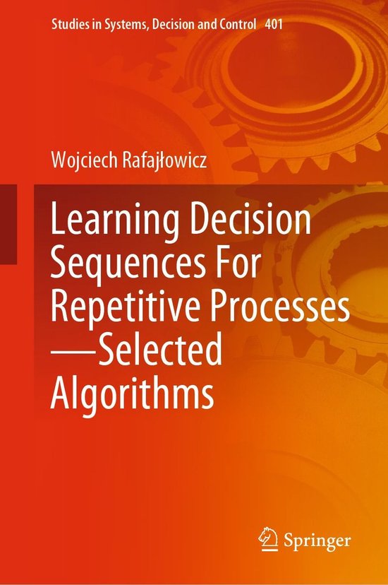 Foto: Studies in systems decision and control 401 learning decision sequences for repetitive processes selected algorithms