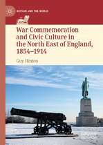 Britain and the World - War Commemoration and Civic Culture in the North East of England, 1854–1914