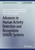 Synthesis Lectures on Computer Science - Advances in Human Activity Detection and Recognition (HADR) Systems