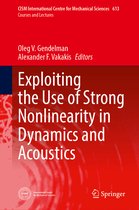 CISM International Centre for Mechanical Sciences- Exploiting the Use of Strong Nonlinearity in Dynamics and Acoustics