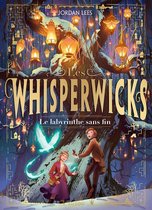 Les Whisperwicks 1 - LES WHISPERWICKS - Tome 1 - Le labyrinthe sans fin