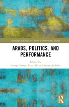 Routledge Advances in Theatre & Performance Studies- Arabs, Politics, and Performance