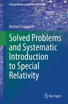 Undergraduate Lecture Notes in Physics- Solved Problems and Systematic Introduction to Special Relativity
