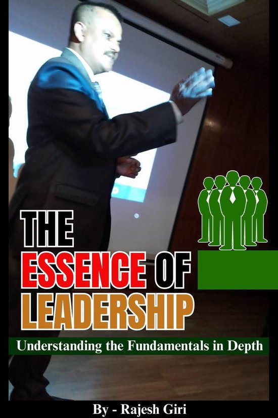 The Essence of Leadership: Understanding the Fundamentals in ... - cover