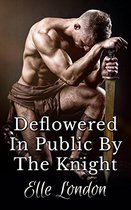 Deflowered In Public By The Knight