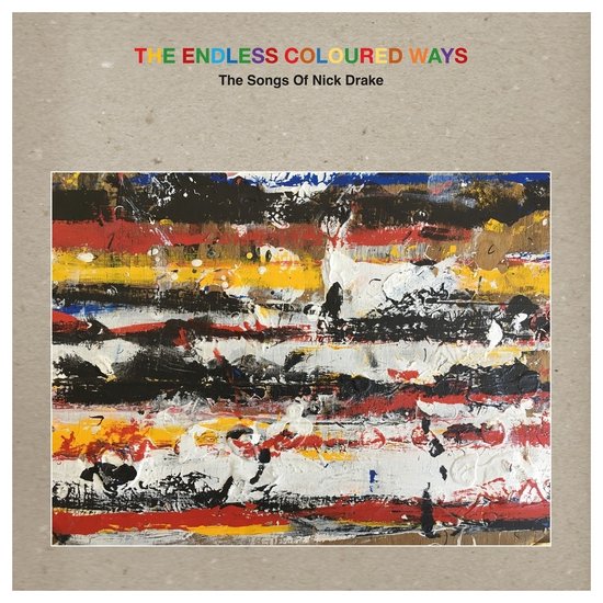 Albumhoes met abstracte verfschildering in rood, geel, zwart en wit. Tekst: THE ENDLESS COLOURED WAYS, The Songs Of Nick Drake.