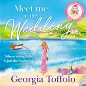 Meet me at the Wedding: From the bestselling author comes the heartwarming new summer romance of 2023 (Meet me in, Book 4)
