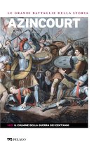Le Grandi Battaglie della Storia - Azincourt
