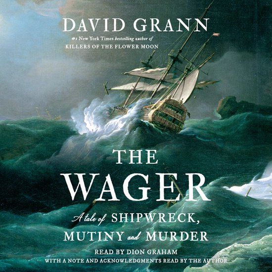 David Grann's 'The Wager', een verhaal over scheepsbreuk, muiterij en moord, met een schip in een storm.