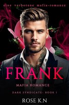 Dunkles Syndikat 1 - Frank: Eine Verbotene Mafia-Romanze