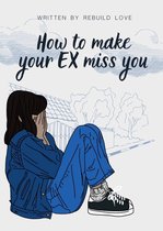 How To Make Your Ex Miss You