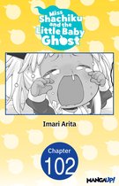 Miss Shachiku and the Little Baby Ghost CHAPTER SERIALS 102 - Miss Shachiku and the Little Baby Ghost #102