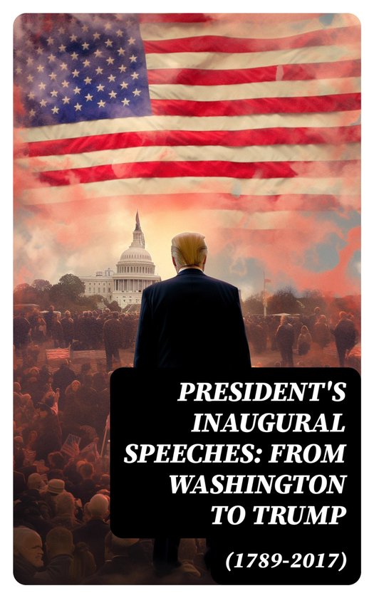 President's Inaugural Speeches: From Washington to Trump (17 ... - cover
