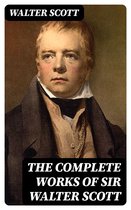 The Complete Works of Sir Walter Scott