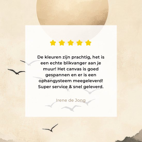 Avis 5 étoiles avec texte sur la toile 'Les couleurs sont magnifiques, elle attire vraiment le regard sur votre mur ! La toile est bien tendue et le système de suspension est inclus ! Super service & livraison rapide. Irene de Jong'.