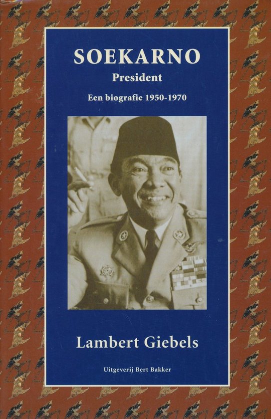 Omslag van Soekarno President president. Een biografie 1950-1970
