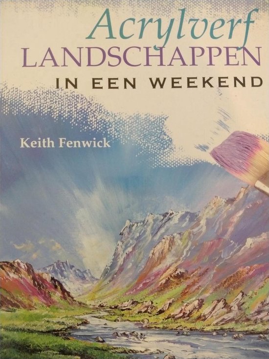 Keith Fenwick - Acrylverf LANDSCHAPPEN in een weekend