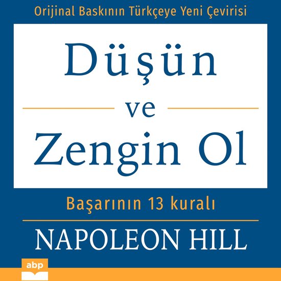 Düşün ve Zengin Ol - Başarının 13 kuralı (Kısaltılmamış)