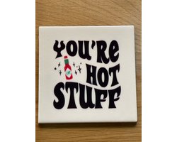 Tegeltje Your're hot stuff| Hippe Spreuktegel | Afscheid cadeau| Nieuwe woning cadeau | Housewarming cadeau |Verjaardagscadeau | Birthday |Verjaardag |brievenbuscadeau