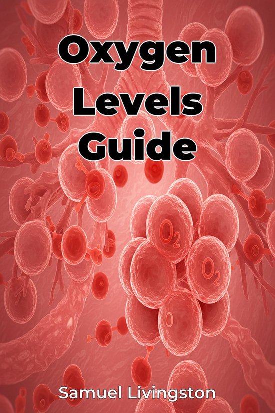 Oxygen Levels Guide (ebook), Samuel Livingston | 9788235279507 | Boeken ...