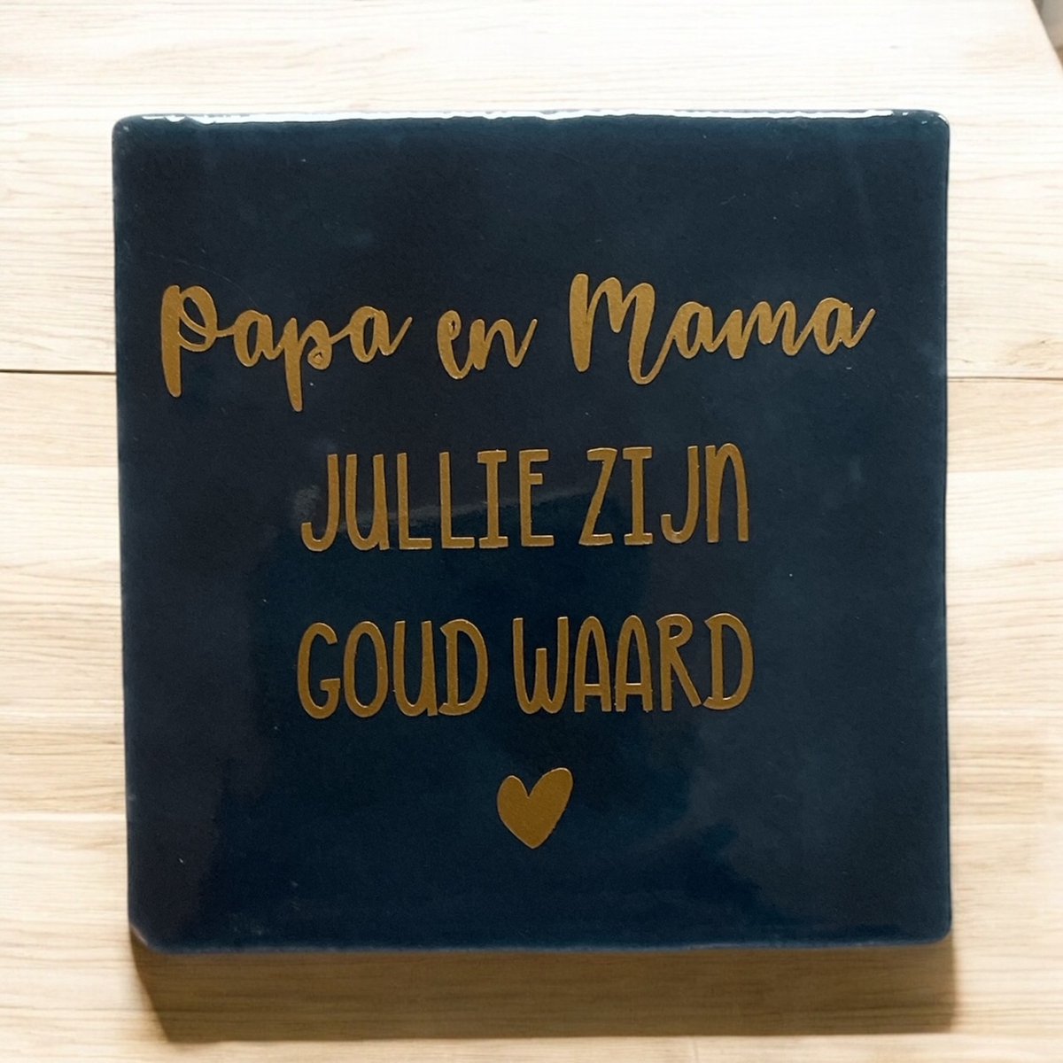 Hip Tegeltje met tekst-Papa en Mama jullie zijn goud waard-Donker Blauw-Spreuk-Cadeau-Geschenk-Gift-Kado-Zomaar-Sint-Kerst-Verjaardag