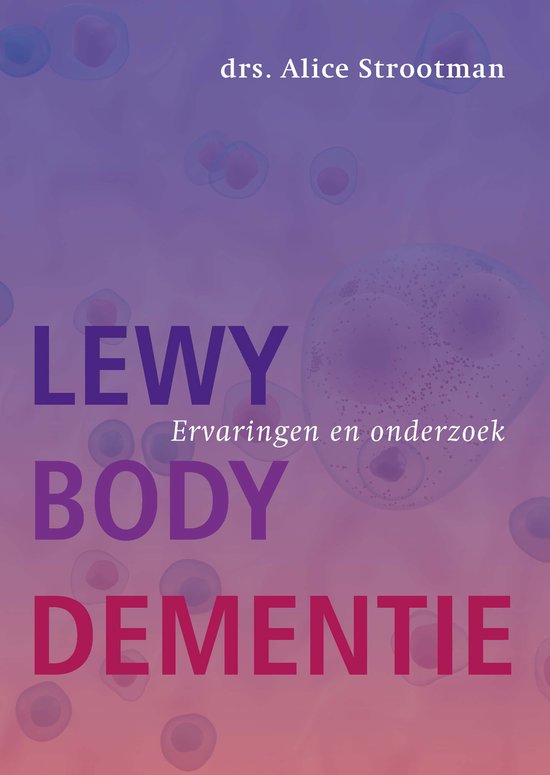 Boekomslag 'Lewy Body Dementie: Ervaringen en onderzoek' door drs. Alice Strootman.