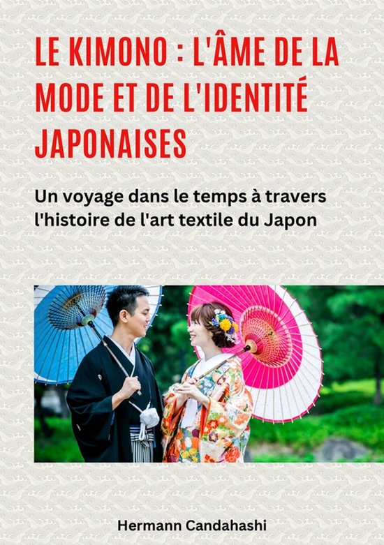 Le kimono : l'âme de la mode et de l'identité japonaises - cover