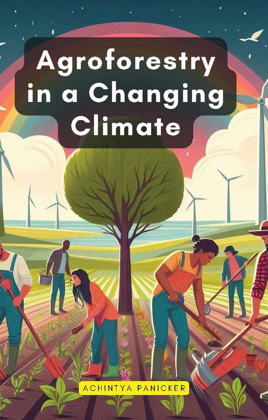 Agroforestry in a Changing Climate (ebook), Achintya Panicker ...