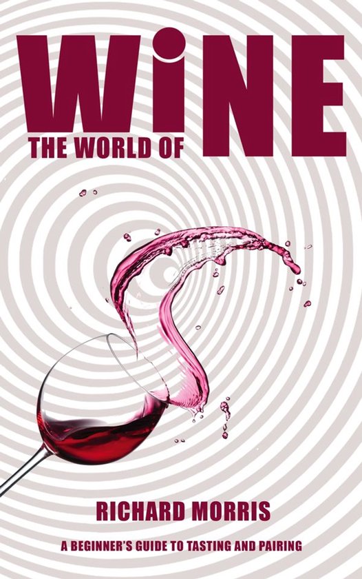 The World of Wine - A Beginner’s Guide to Tasting and Pair ... - cover