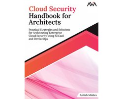 Cloud Security Handbook for Architects: Practical Strategies and Solutions for Architecting Enterprise Cloud Security using SECaaS and DevSecOps