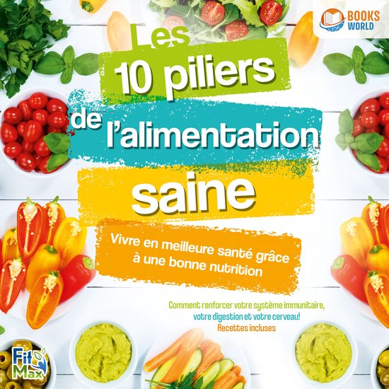 Les 10 piliers de l'alimentation saine – Vivre en meilleur ... - cover