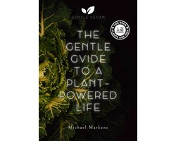 Gentle Vegan Guides 1 - The Gentle Guide to a Plant-Powered Life