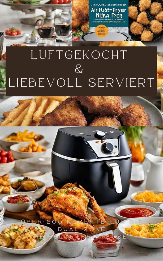 LUFTGEKOCHT & LIEBEVOLL SERVIERT: ÜBER 200 REZEPTE FÜR DIE ... - cover