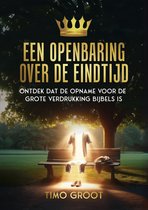 Een openbaring over de eindtijd - een Bijbelstudie over de opname van de gemeente en wederkomst van Christus - Christelijk studieboek