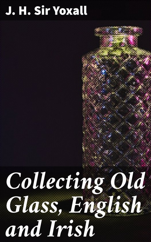 Collecting Old Glass, English and Irish - cover