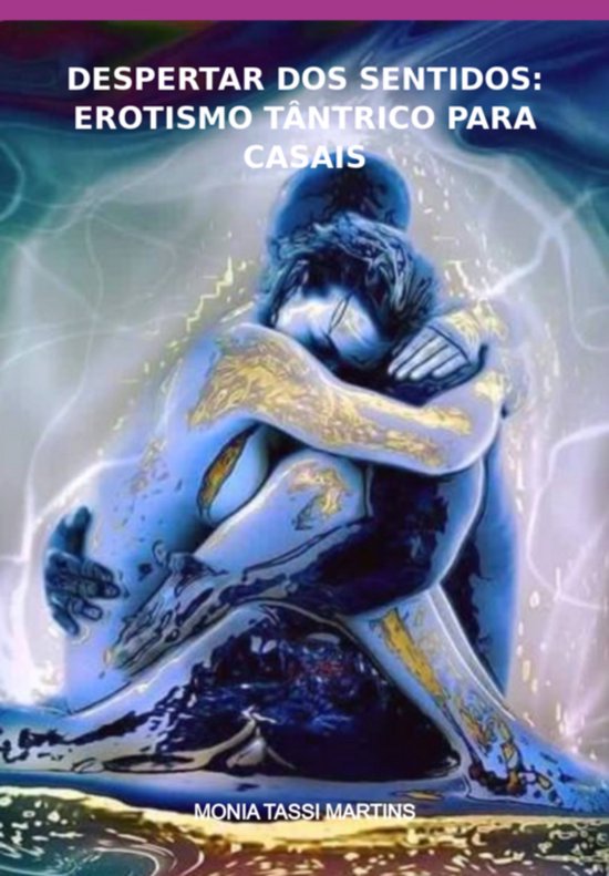 Despertar Dos Sentidos: Erotismo Tântrico Para Casais - cover